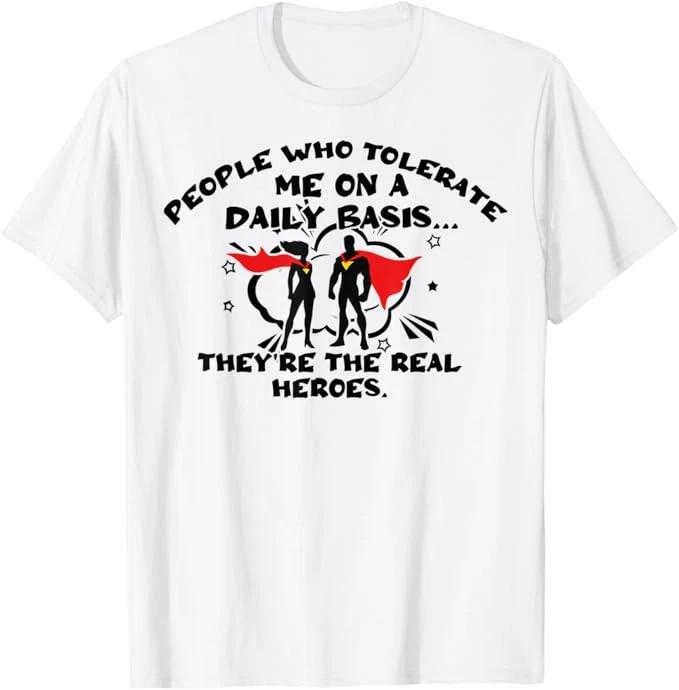 People Who Tolerate Me On A Daily Basis - Funny Sarcastic T shirt S