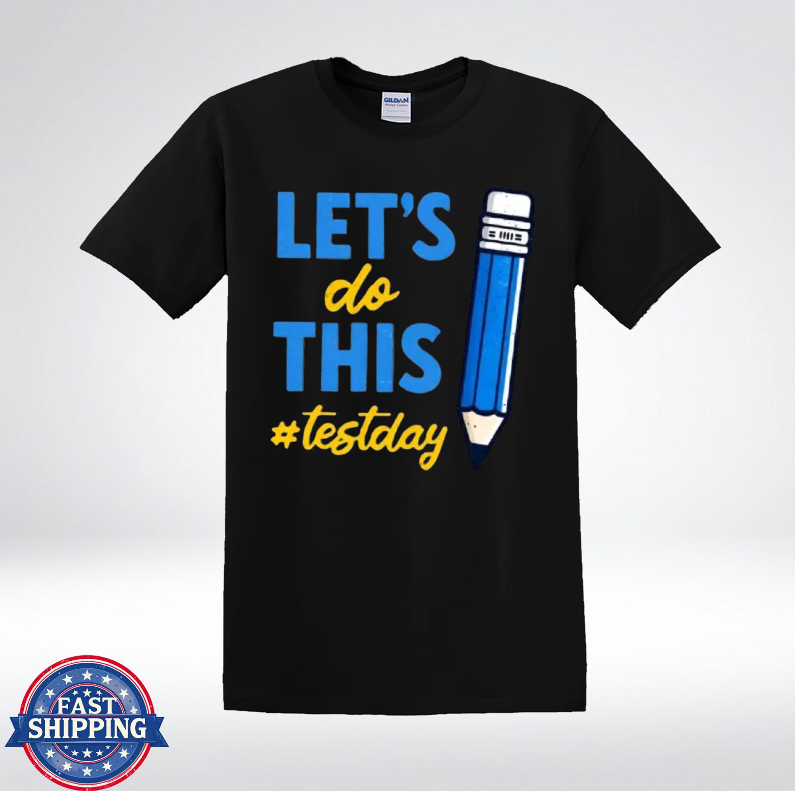 Lets Do This Test Day Shirt Back To School Student Motivation T-Shirt S