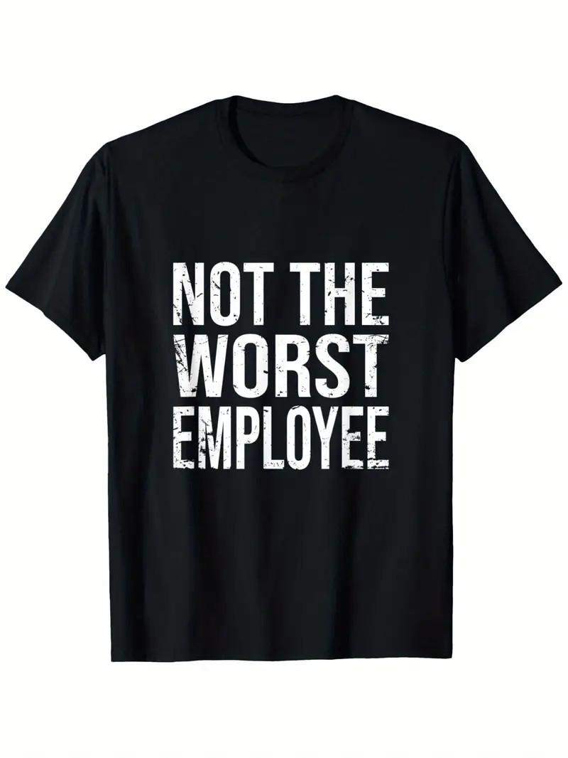Not The Worst Employee Funny Sarcastic Work T-Shirt - Unisex 100% Cotton Casual M
