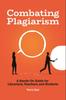 The Combating Plagiarism : A Hands-On Guide for Librarians, Teachers, and Students Book