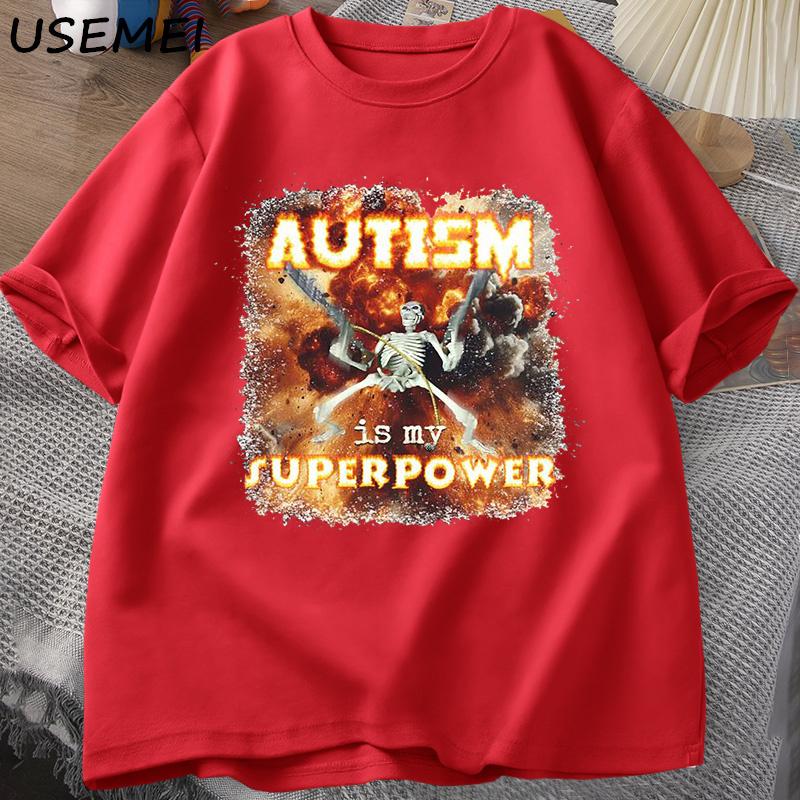 Autism Superpower Funny Skeleton Meme T Shirt Oddly Specific Offensive T Shirts Unisex Casual Cotton Short Sleeve Tshirt Streetwear S