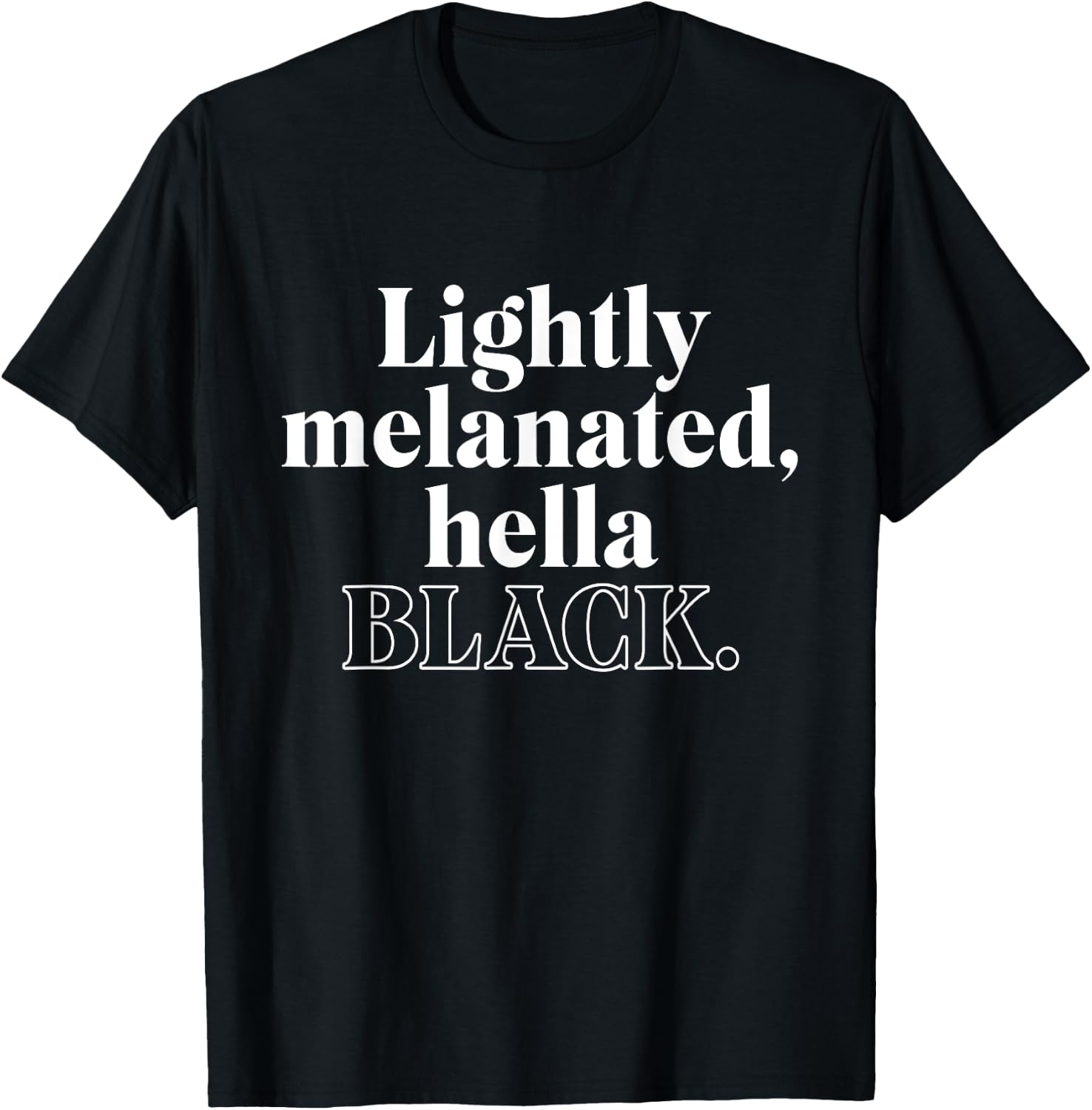 Lightly Melanated Hella Black - Black Owned T-Shirt XXXL