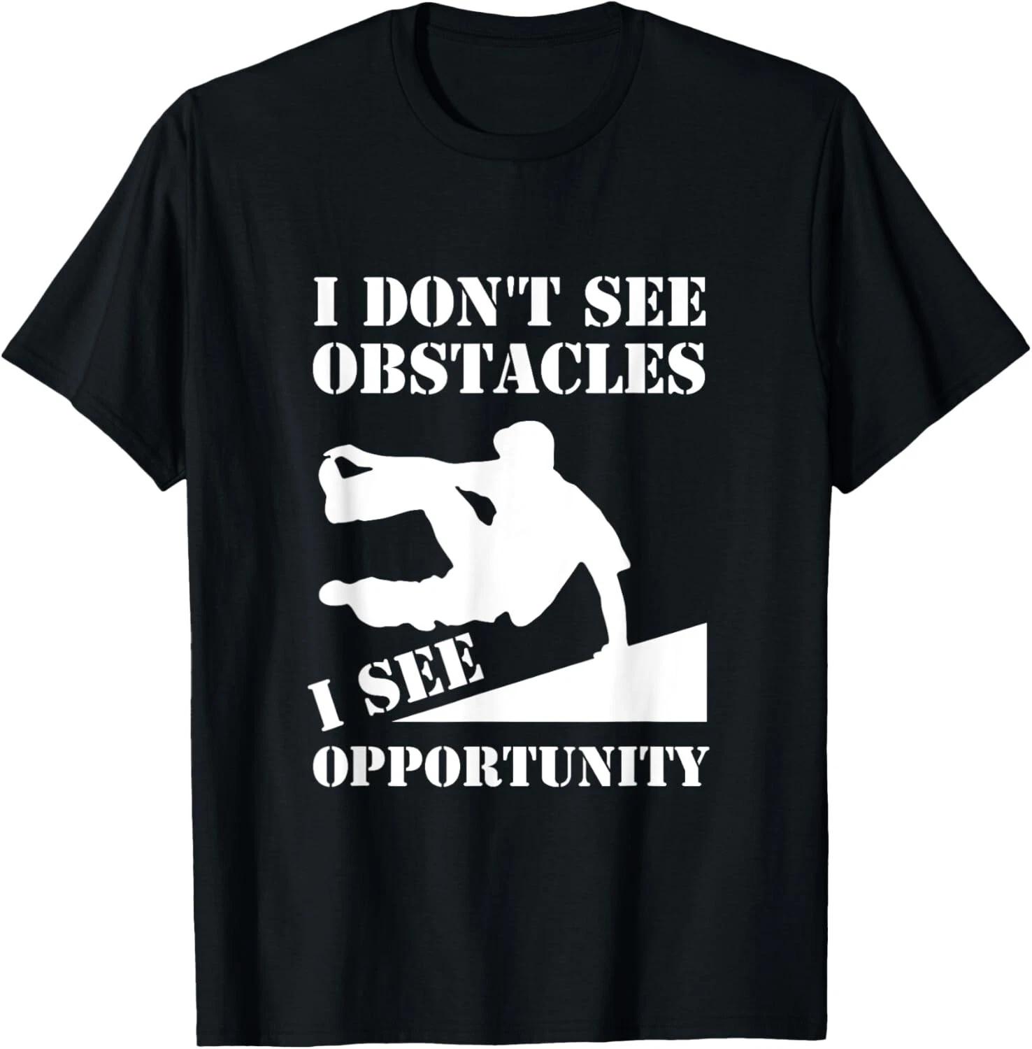 Funny Parkour I Don_t See Obstacles Free Running Parkour Gift Unisex T-Shirt S