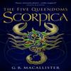 The Five Queendoms Scorpica by G. R. Macallister Paperback Book 9781789099324
