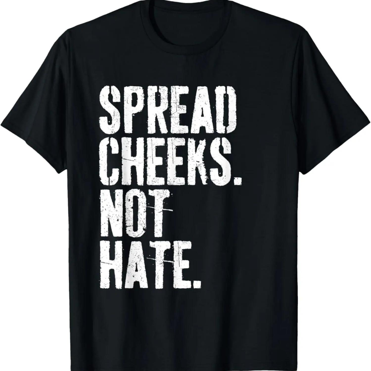 Spread Cheeks Not Hate Funny Gym Fitness & Workout T-Shirt S