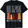 Cheeky 'God Is Great Dogs Are Good' for Faithful Dog Lovers Unisex T-Shirt