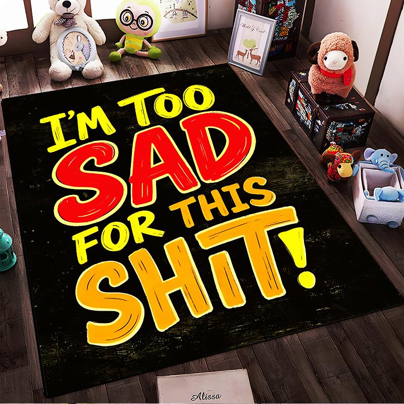 Bold Text Rug with "I'm Too Sad for This Shit" Quote Design Suitable for Use As an Anti-slip for Living Room Bedroom Sofas