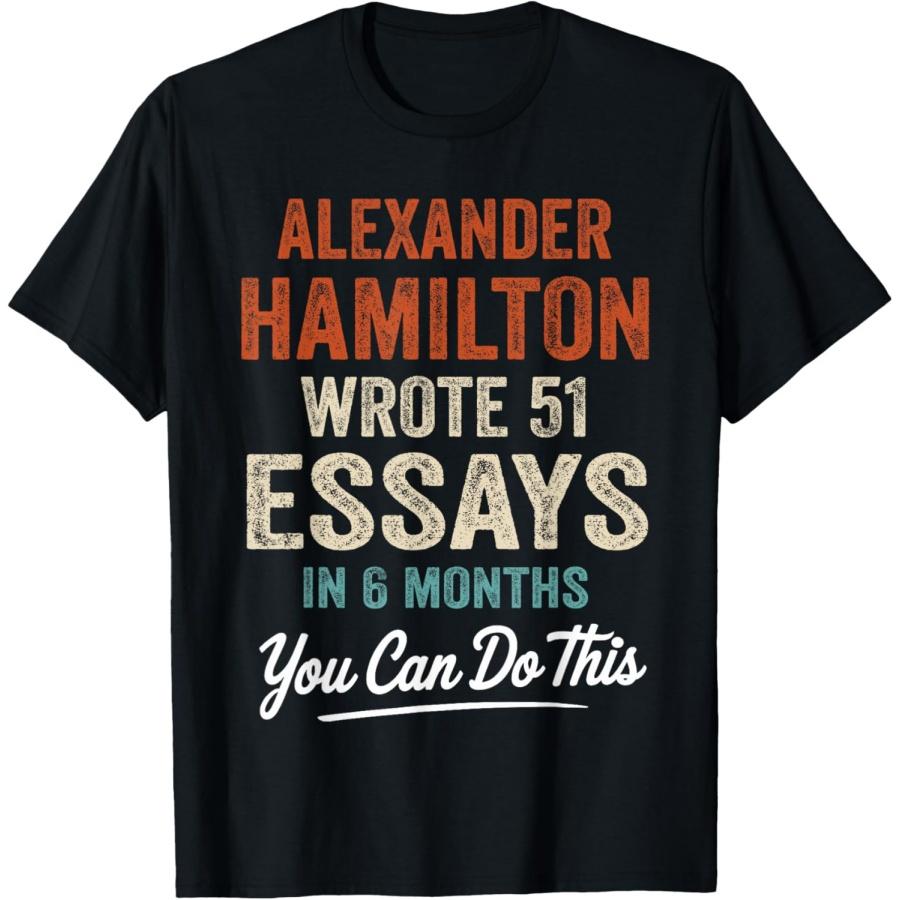 Vintage Alexander Hamilton Wrote 51 Essays In 6 Months Retro T-Shirt(1) XXXXXL чёрный