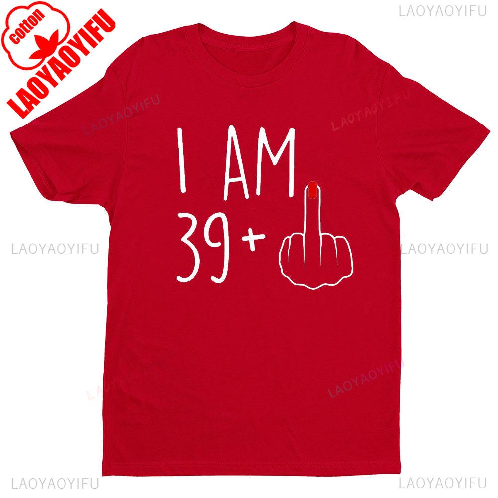I Am 39 Middle Finger Shirt I 40th Birthday Gifts For Wounisex 40th Birthday For Her Funny Gift Harajuku Graphic T Shirts Cotton