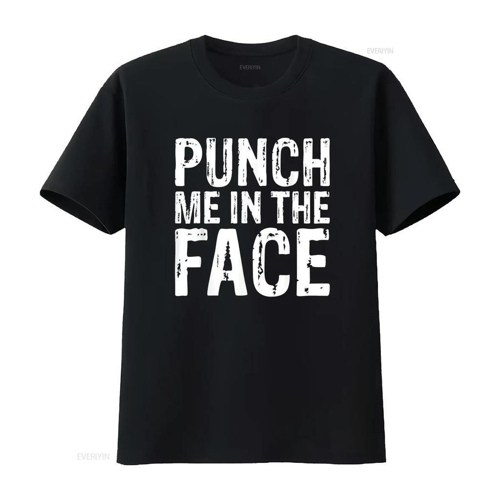 Punch Me in the Face Edgy Sassy Aggressive T Shirt vintage Washed Stretched graphic Breathable Versatile Comfortable homme