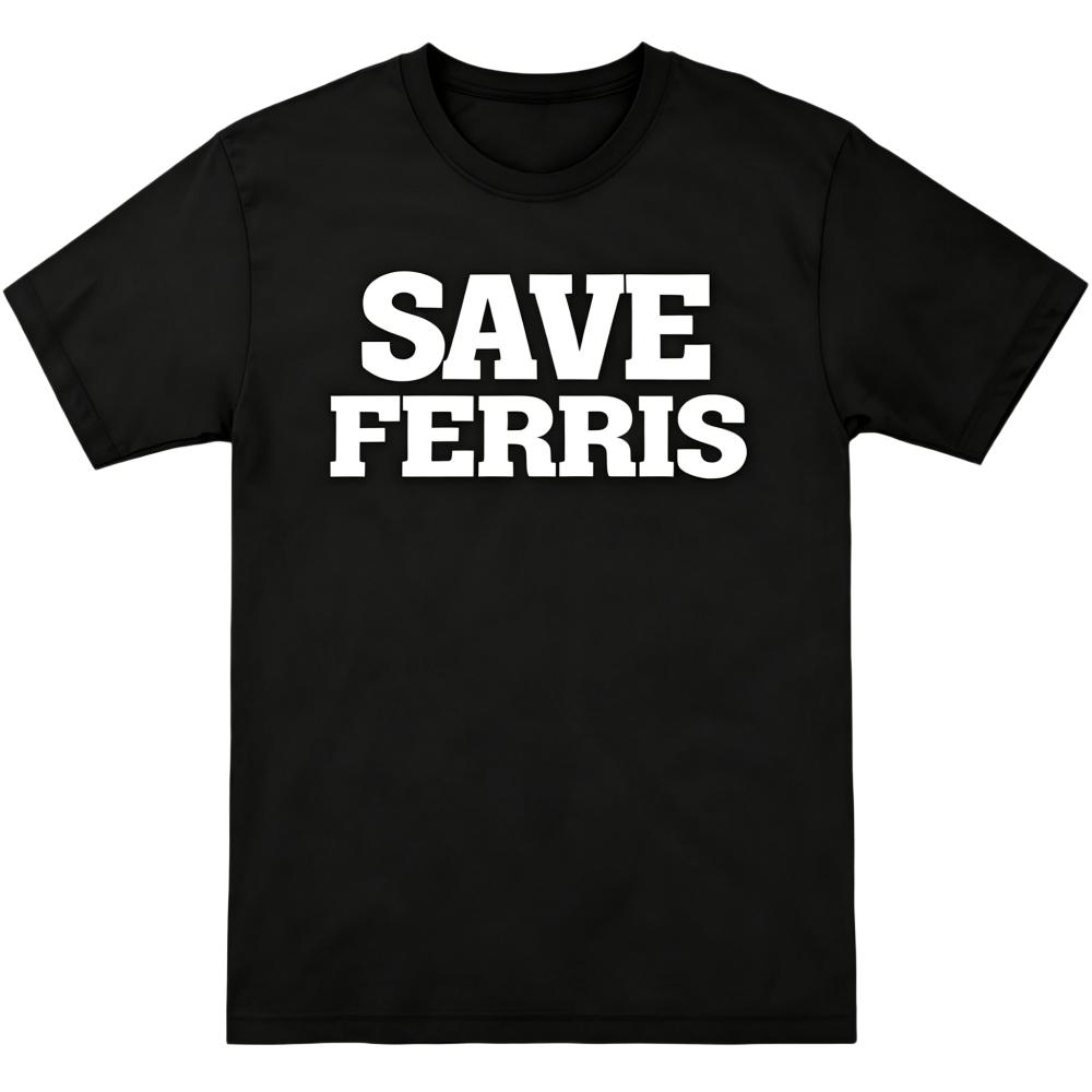 Save Ferris Classic Movie Quote T-Shirt