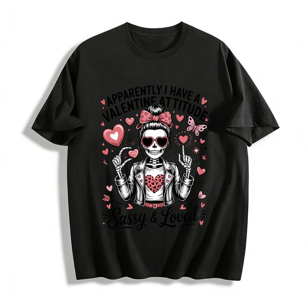 

Valentine Attitude Skeleton Graphic Tee Sassy And Loved Top Pure cotton T-shirt XXS