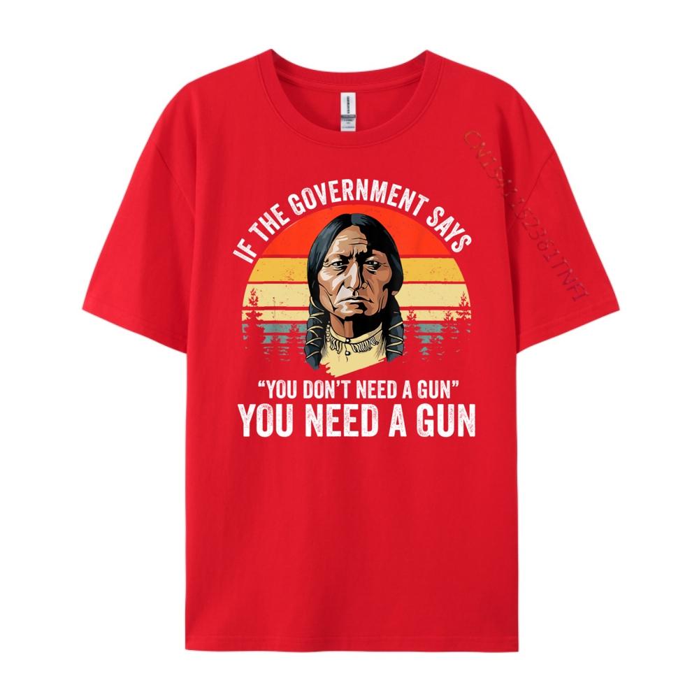 If The Government Says You Dont Need A Gun Funny Quotes Graphic Shirts New Shirts And TShirts S
