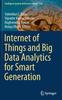 The Internet of Things and Big Data Analytics for Smart Generation : 154 Book