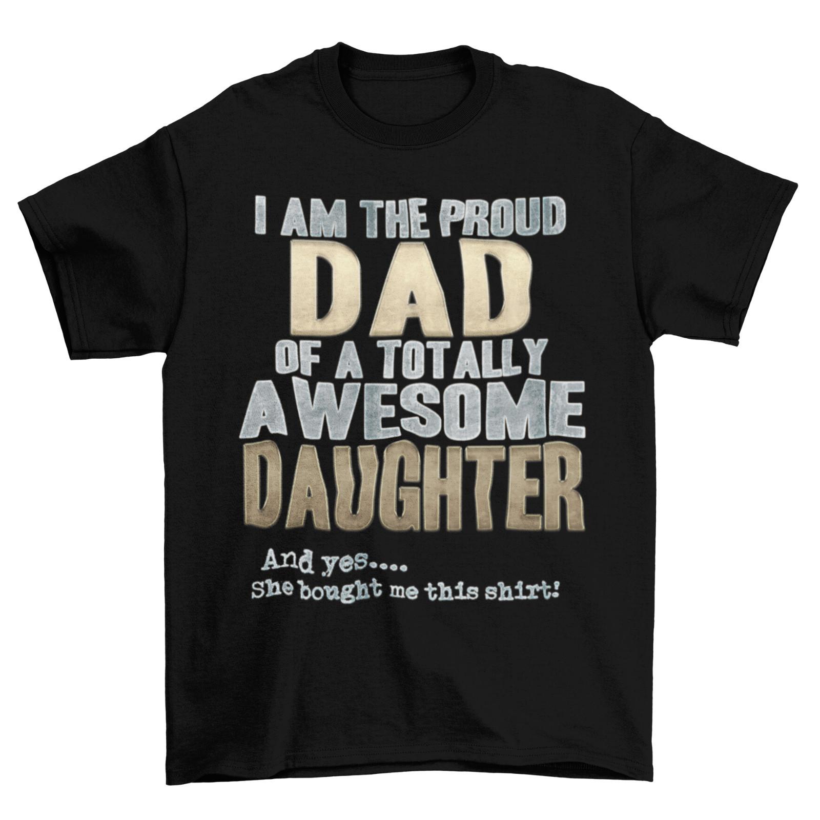 Proud Dad Awesome Daughter Mens T-Shirt Mens Womens Tees Top Yes She Bought Me This Shirt Christmas L