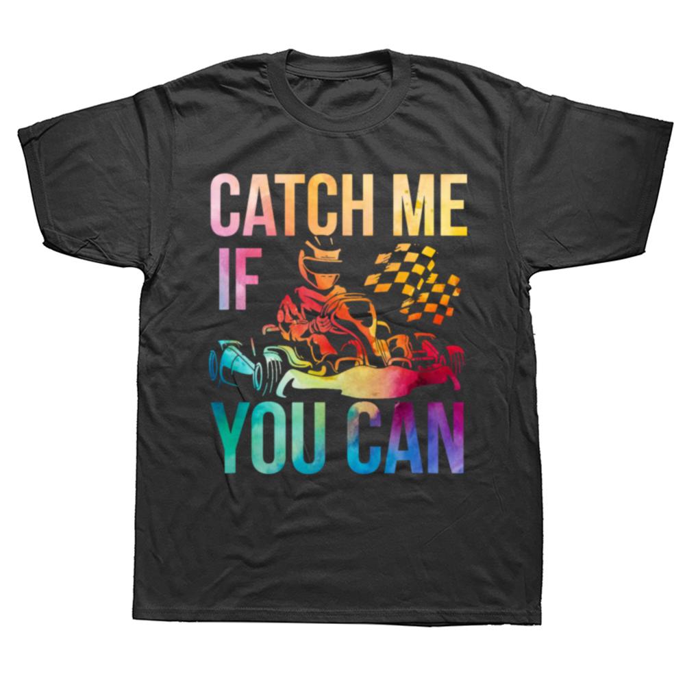 Funny Karting Race Track Kart Racing Catch Me Go Carts Cotton T-shirts Men Casual Tshirt Loose Oversized Streetwear T Shirt