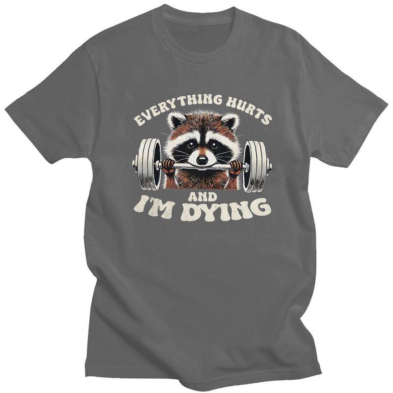 Custom Everything Hurts And IM Dying Funny Racoon Humor Sarcastic Quotes T Shirt Men Pure Cotton Tshirt Leisure Tee Tops