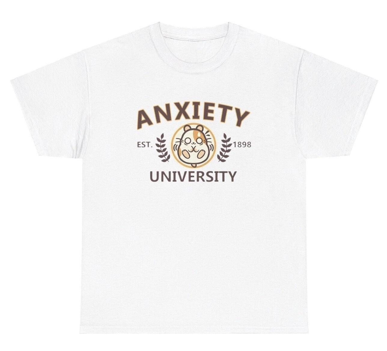 

Anxiety University T Shirt Funny Anxious College Humor Meme Silly Gag Gift Tee 3XL