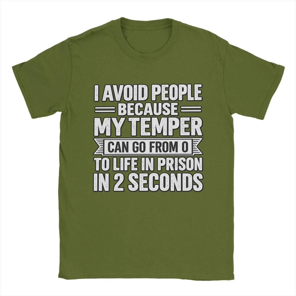 I Avoid People Because My Temper Can Go From 0 To Life In Prison In 2 Seconds Tshirts Unisex Cotton T Shirt Short Sleeve Tee