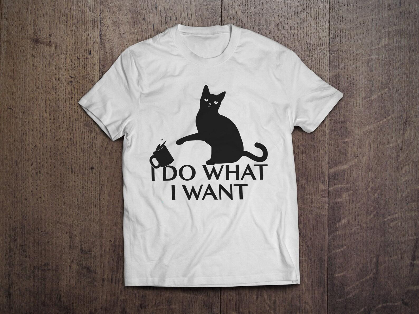 I Do What I Want Cat T shirt: Funny Unisex Cotton Tee S