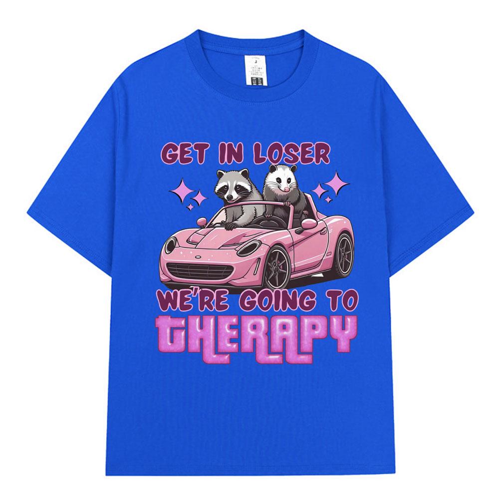Get in Loser We Going Therapy Tshirt Funny Animal Raccoon Possum Meme Short Sleeve Tshirts Unisex Women Cotton Loose T Shirts