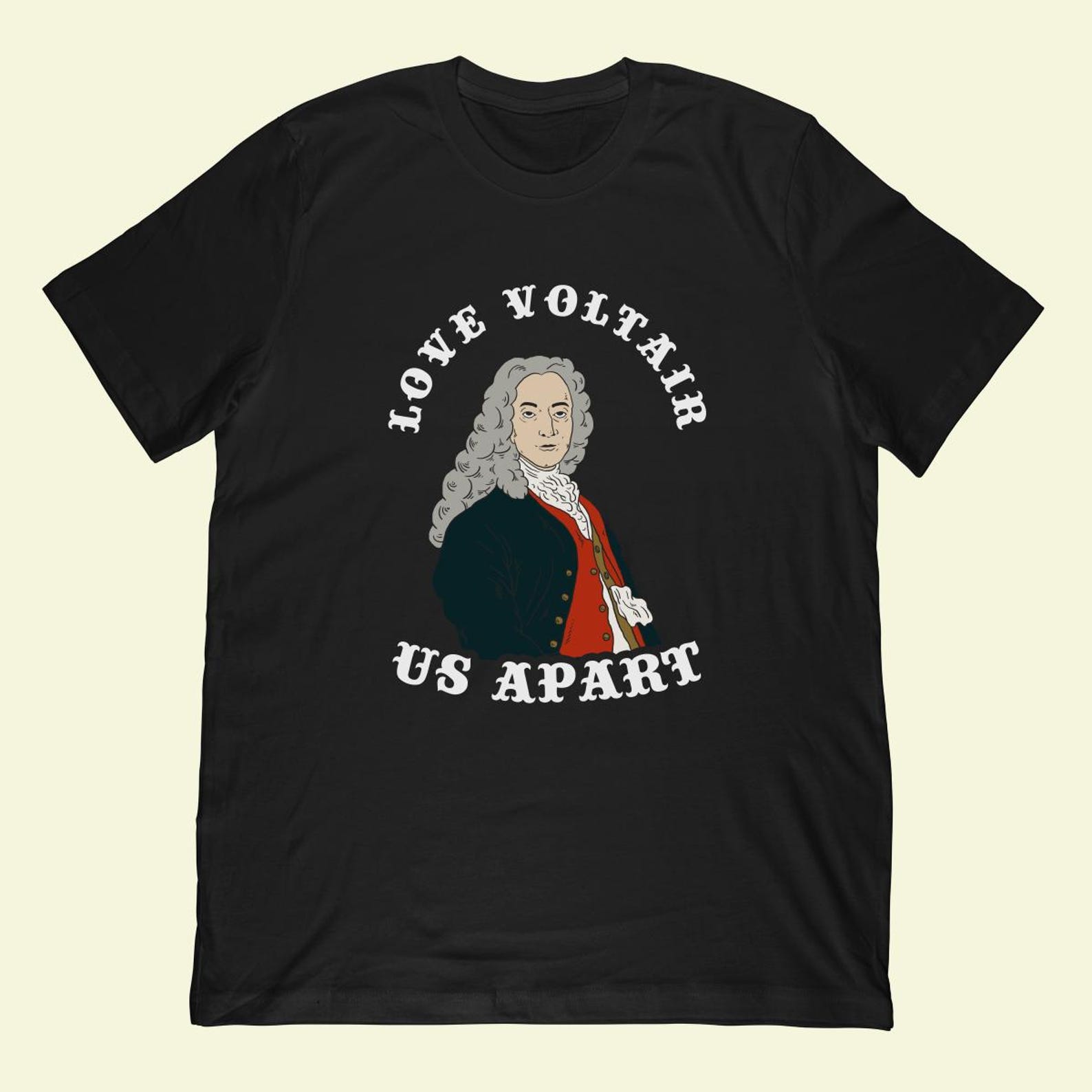Voltaire Love Us Apart T-Shirt | Funny Philosopher Graphic Tee L