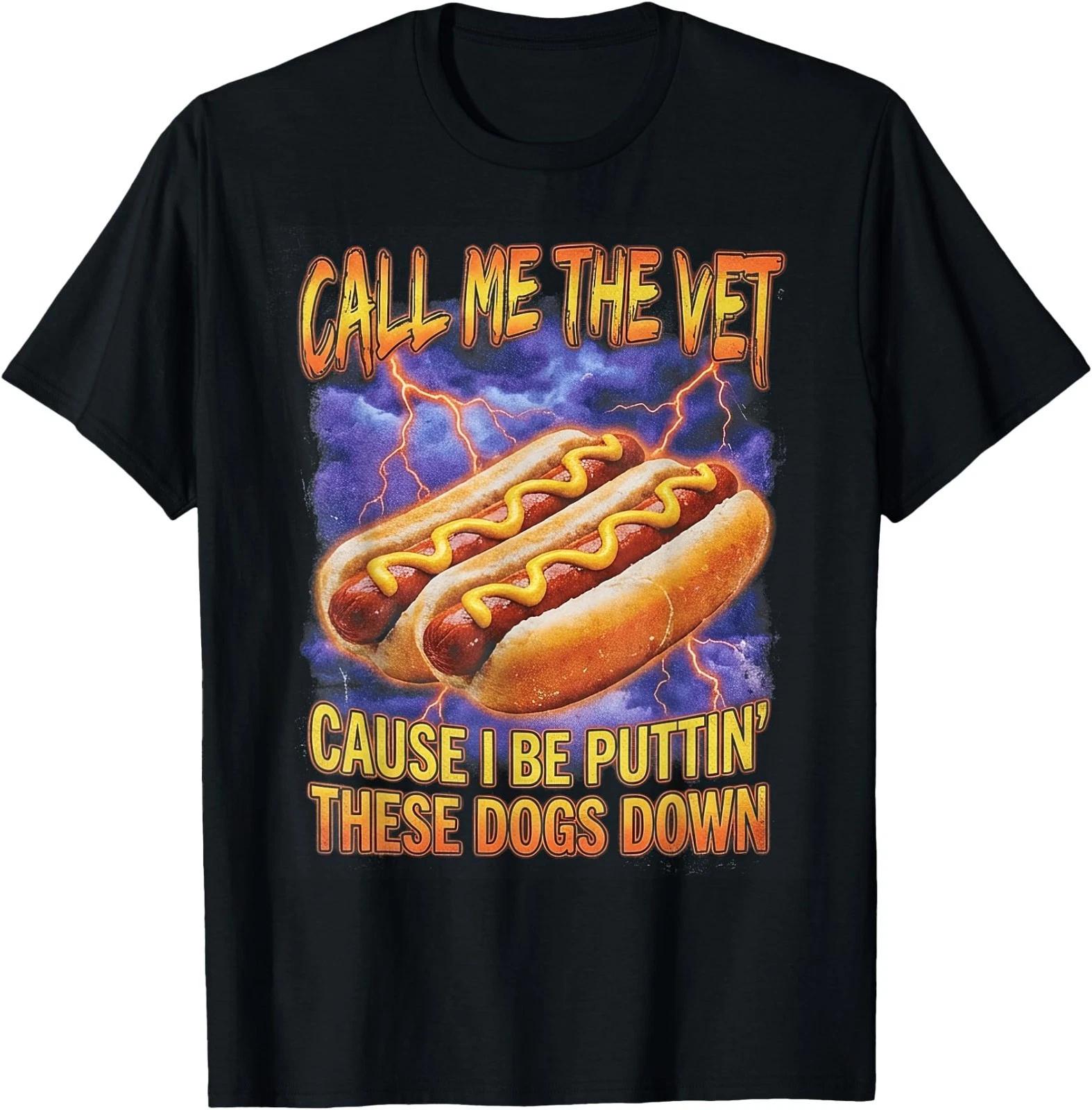 Call Me The Vet Hot Dog Funny Hard Hot Dog Meme T-Shirt S