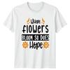 Where Flowers Bloom So Does Womens T-Shirt Floral Gardening Gift For Her