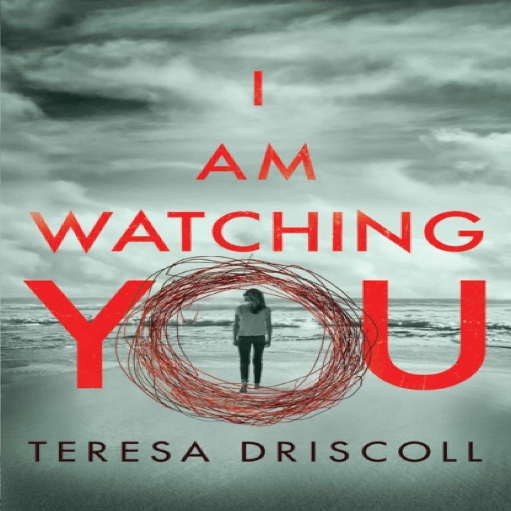 I Am Watching You by Teresa Driscoll Paperback Book 9781542046596