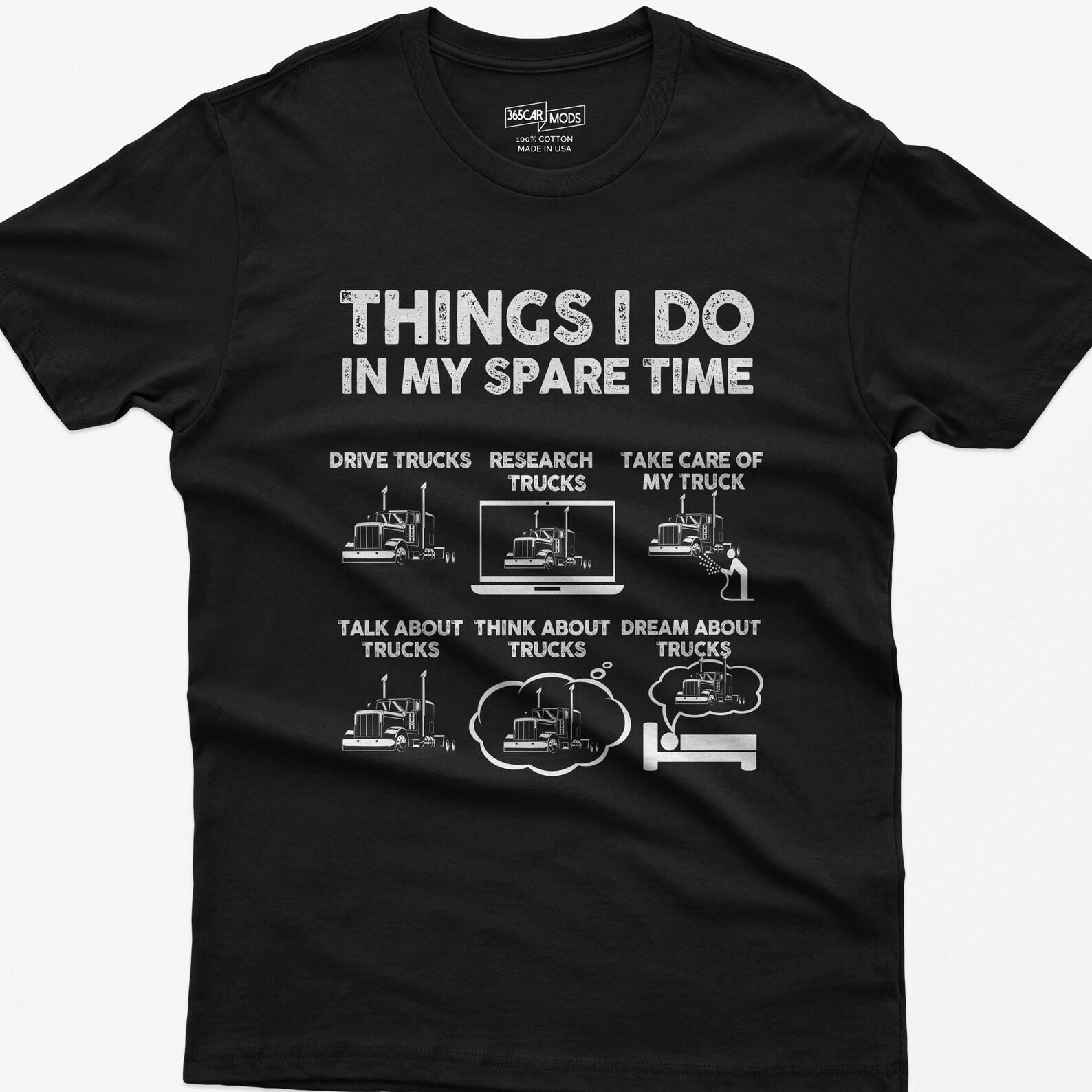 Funny Trucker T-Shirt: Things I Do In My Spare Time Semi Truck S