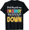 Pick Me Im Ready To Come On Down Funny Novelty Unisex T-Shirt