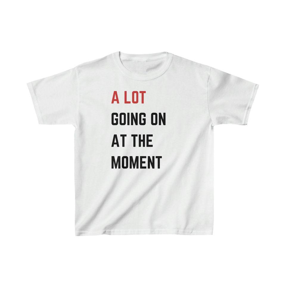 A LOT Going On At The Moment T-Shirt, Tay.lor S.wi.ft Eras Tour T-Shirt Classic T-shirt