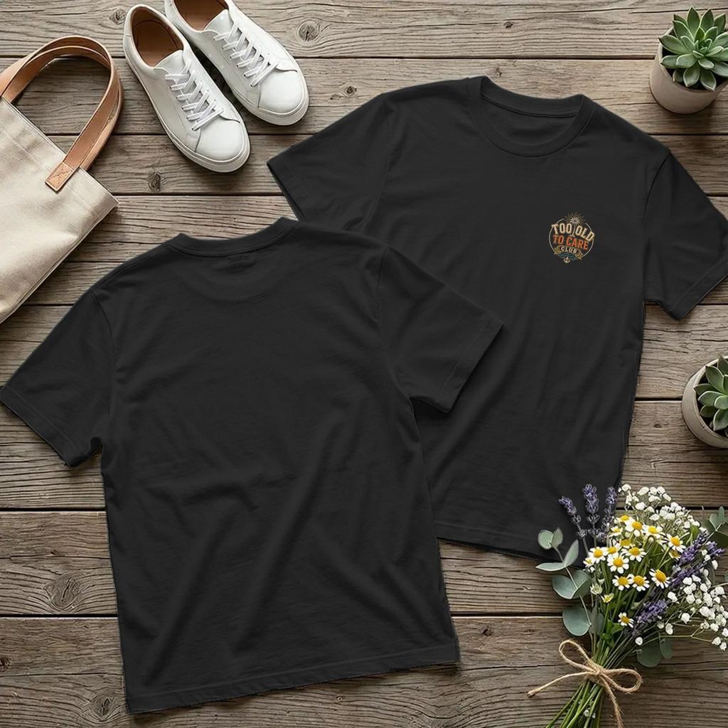 Backprint Novelty My Give A Damn Is Broken Too Old To Care Club TShirts for Unisex Crew Neck Cotton T Shirt Funny Tees New Arrival