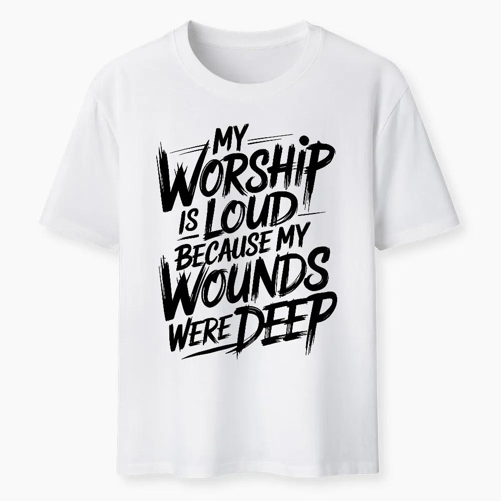 My Worship Is Lord Because My Wounds Were Deep Christian T-Shirt