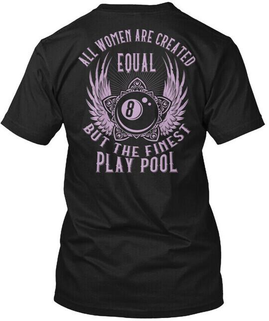 

Pool Player The Finest Women Play Pool All Are T-Shirt Size S to 5XL L