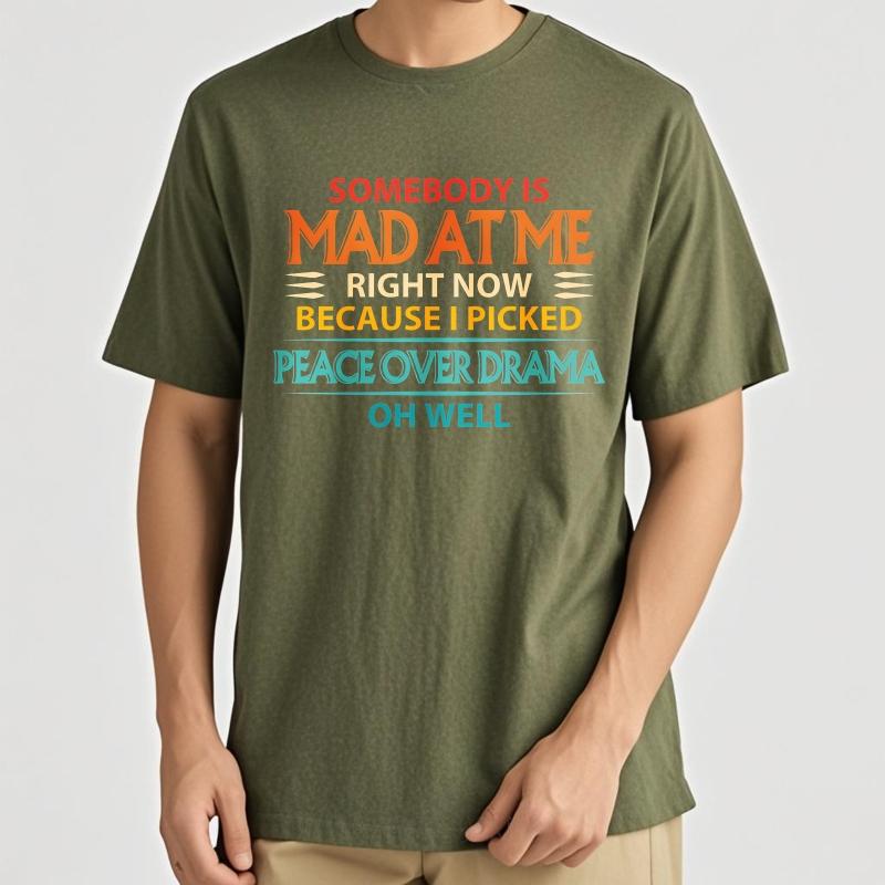 Trendy For Her Summer tshirt Somebody Is Mad At Me Right Now Because I Picked Peace Over Drama Oh Well Short Sleeve New Arrived