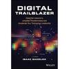 Digital Trailblazer: Essential Lessons To Jumpstart Transformation and Accelerate Your Technology Leadership