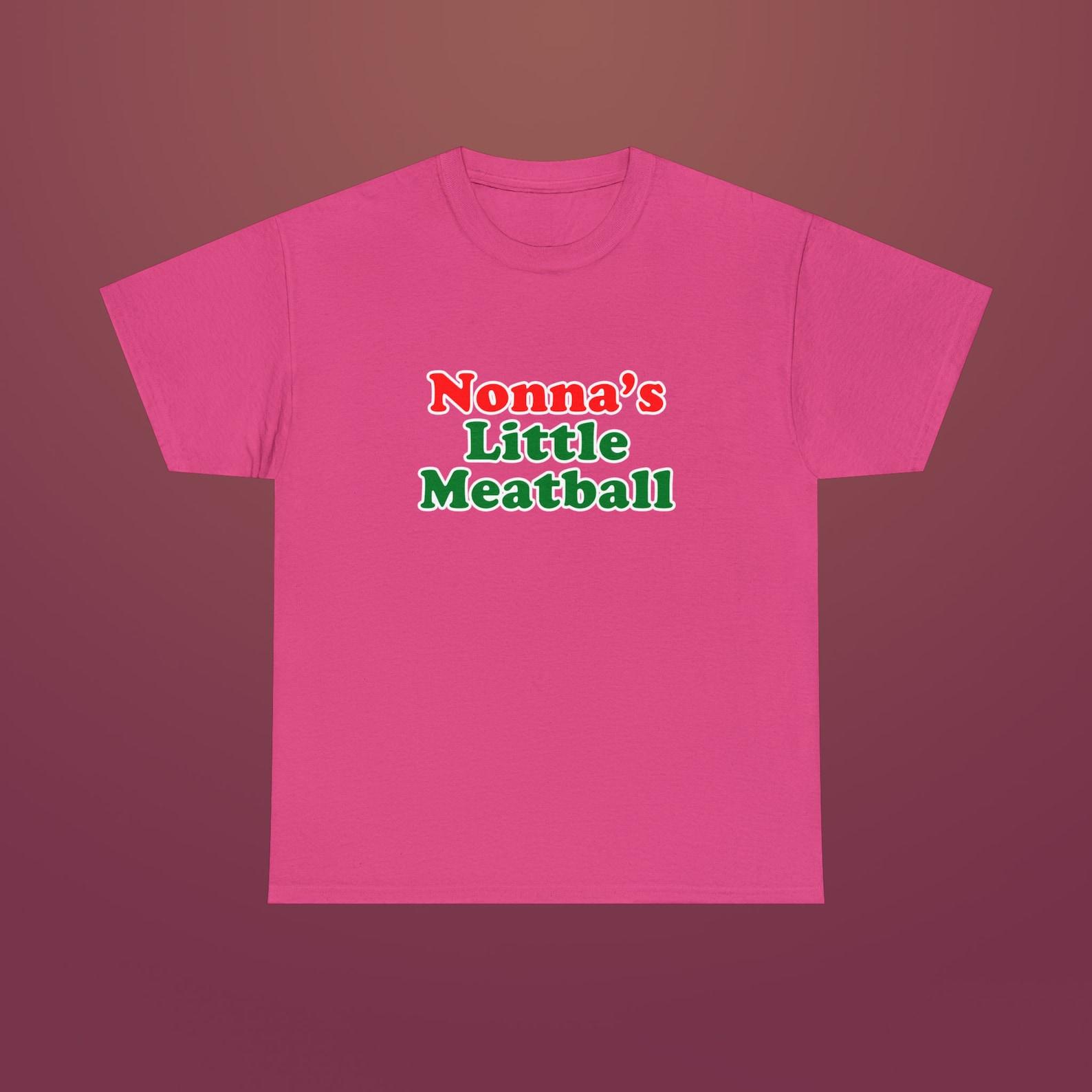 Nonna s Little Meatball Italian Grandma New York City Little Italy Canal Street Funny Ironic Meme Unisex Heavy Cotton Tee M