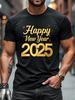 2025 Happy New Year Unisexs Tshirt Short Sleeve Comfortable Washable In Machine Summer Style