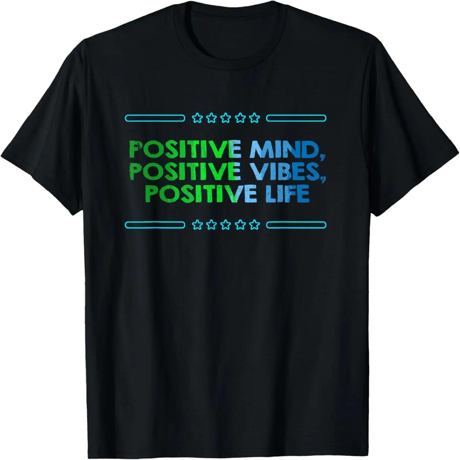 Positive Mind Positive Vibes Positive Life T-Shirt XXXXL