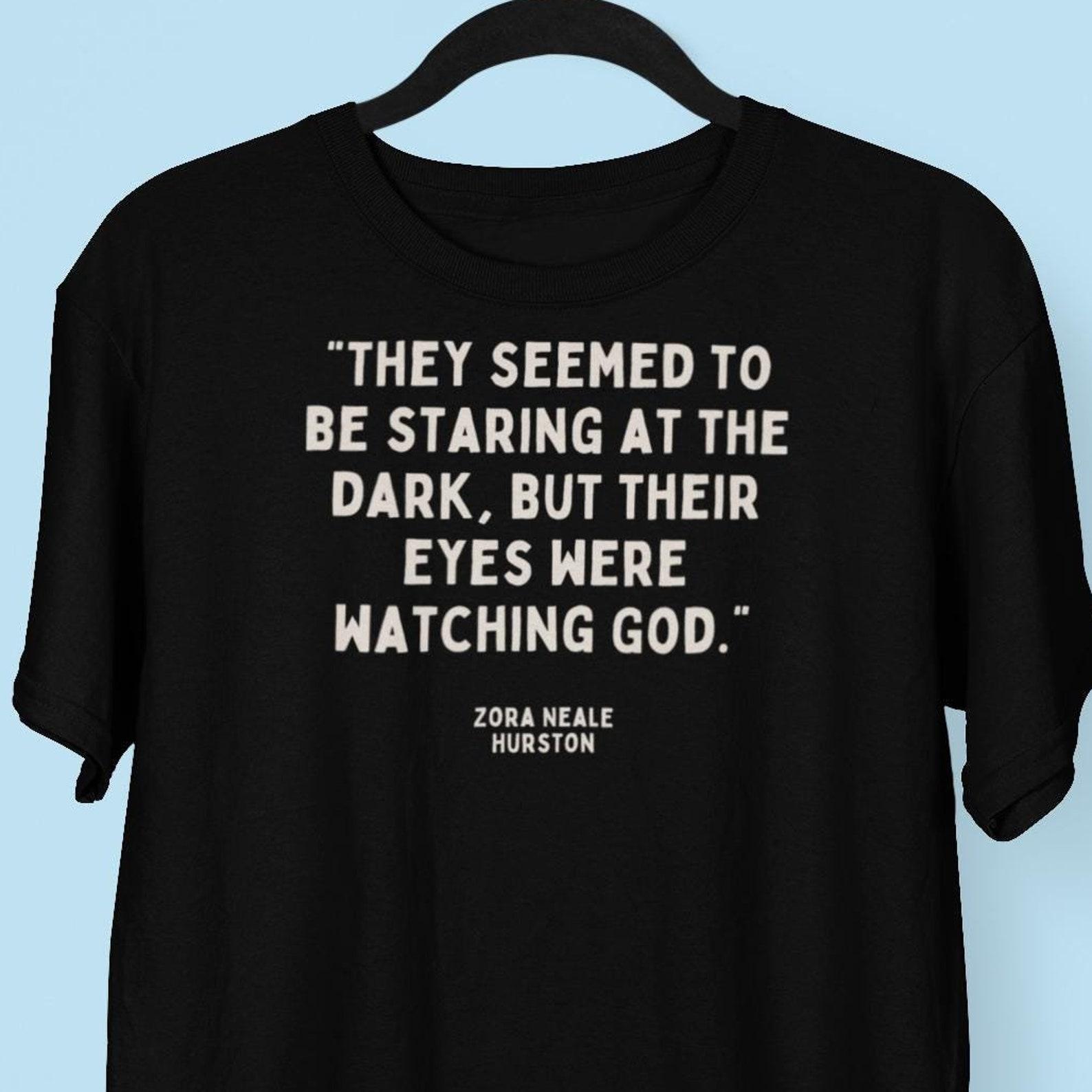 Zora Neale Hurston Their Eyes Were Watch God Quote T shirt XL