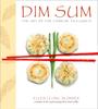 The Dim Sum : The Art of Chinese Tea Lunch: A Cookbook Book