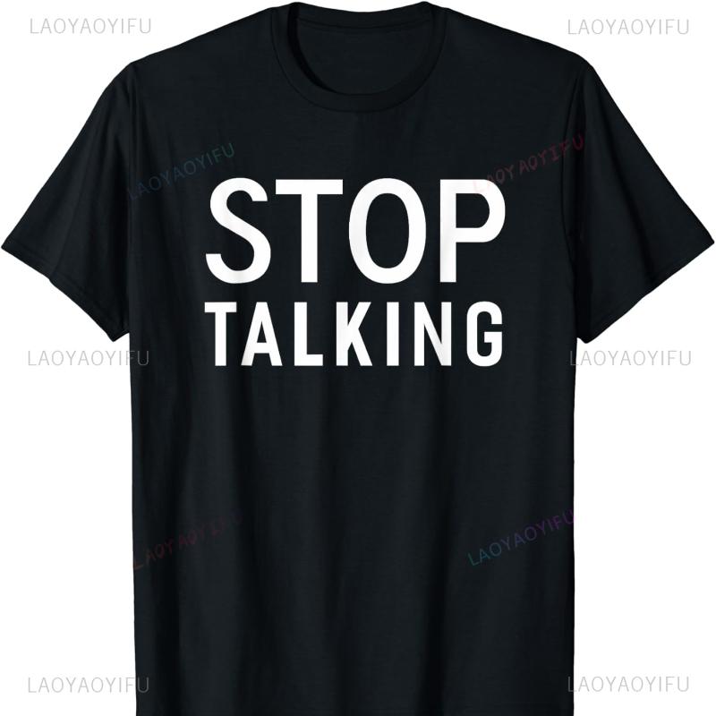 Stop Talking Funny Sarcastic Introvert Quiet Saying Cotton TShirt Graphic T Shirts Harajuku Streetwear Shirts for Men Shirts