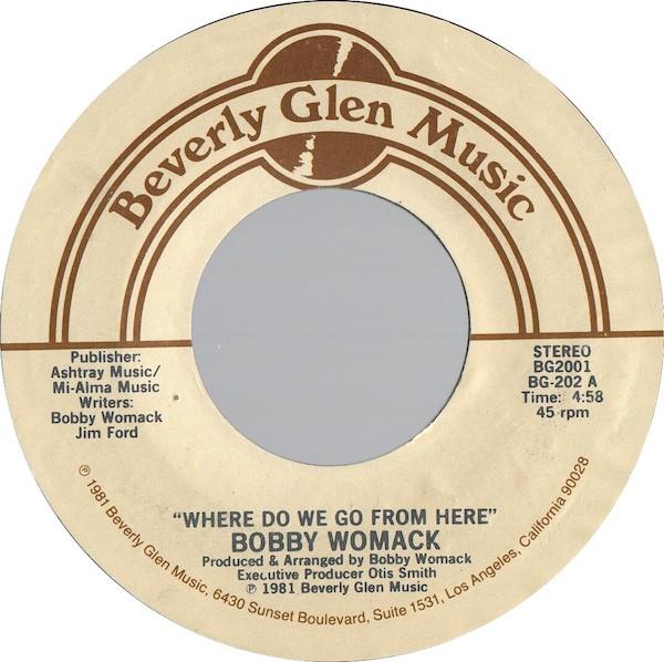 

7inch Record BOBBY WOMACK - Where Do We Go From Here BG2001 Beverly Glen Mu 1981 US Soul/Funk Used