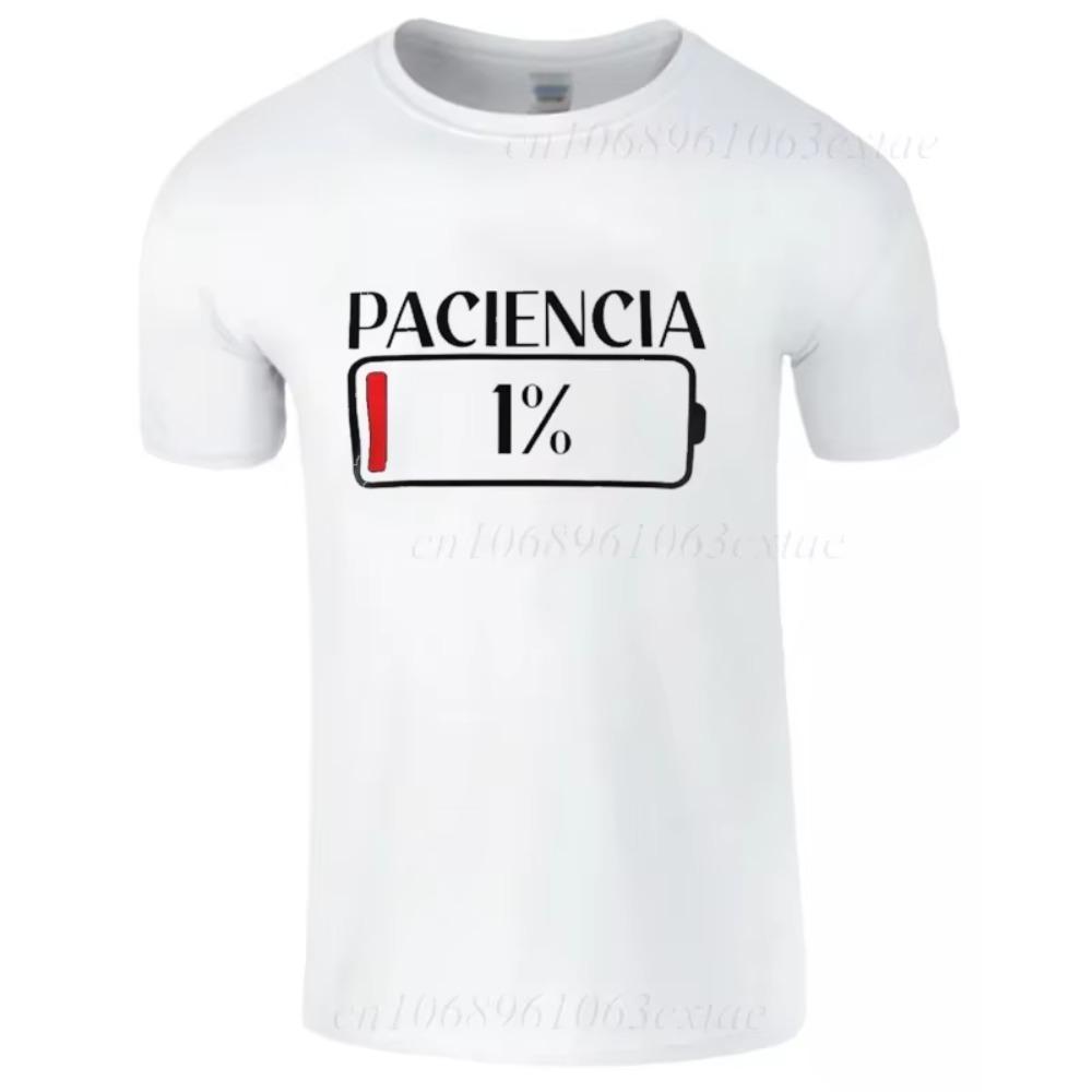 New Fashion T-shirts Patience 1% T Shirt Spanish Humor Couple Dad Birthday Gift Shirt Short Sleeve Soft O-neck Unisex Tee Tops