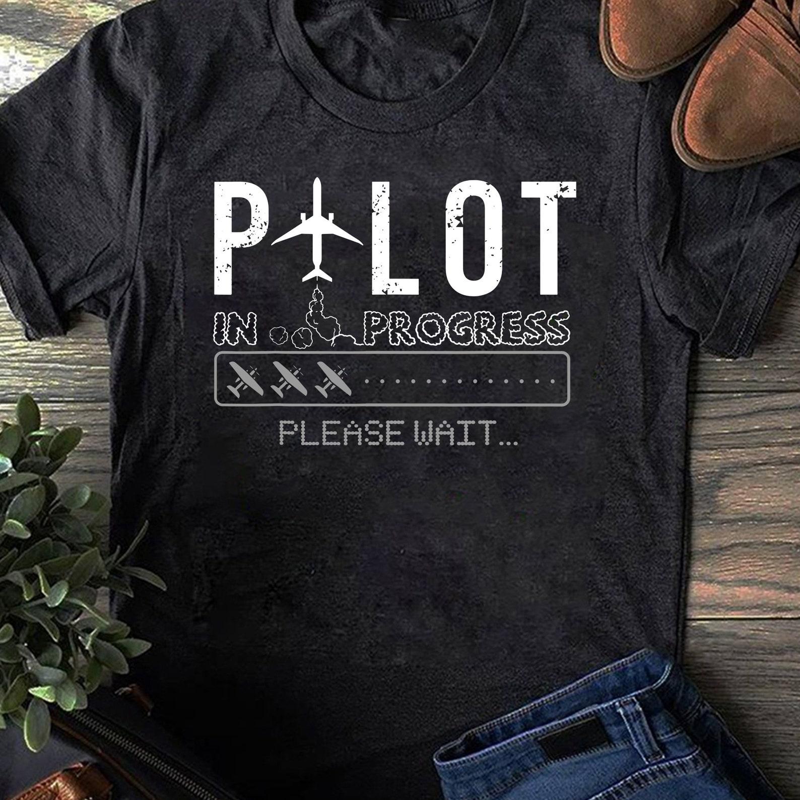 Pilot In Progress Funny Future Pilot Aviation Airplane T-Shirt, Gift for Airplane Lover, Aviation Shirt, Funny PiloT-Shirt, Airline Pilot S