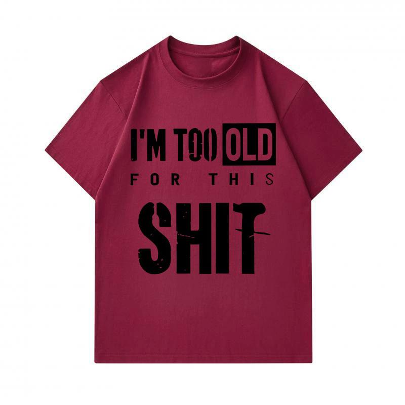 Men's 100% Cotton Crew Neck Short Sleeve T-Shirt, I'm Too Old For This Slogan Printed Casual Loose Fit Tee, Comfortable Daily Wear Top For Street and