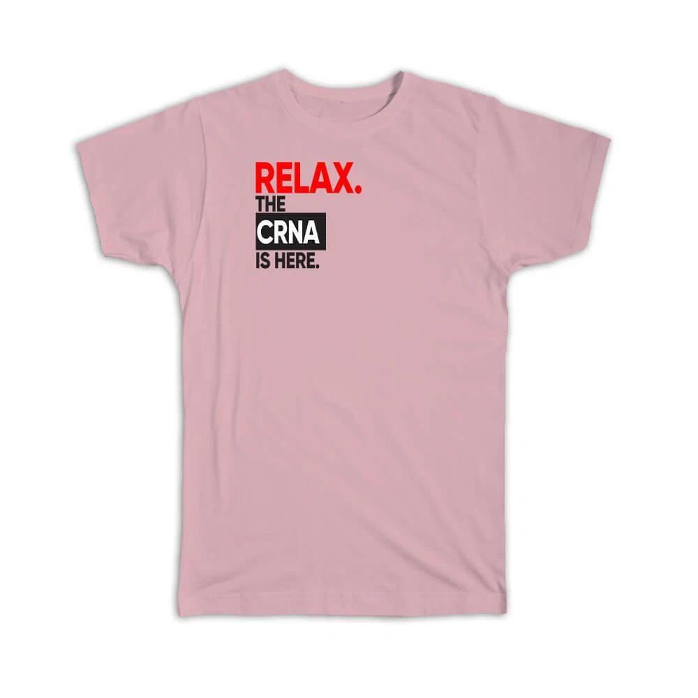 

Gift T-Shirt : Relax The Crna Is Here Graphic Plain S