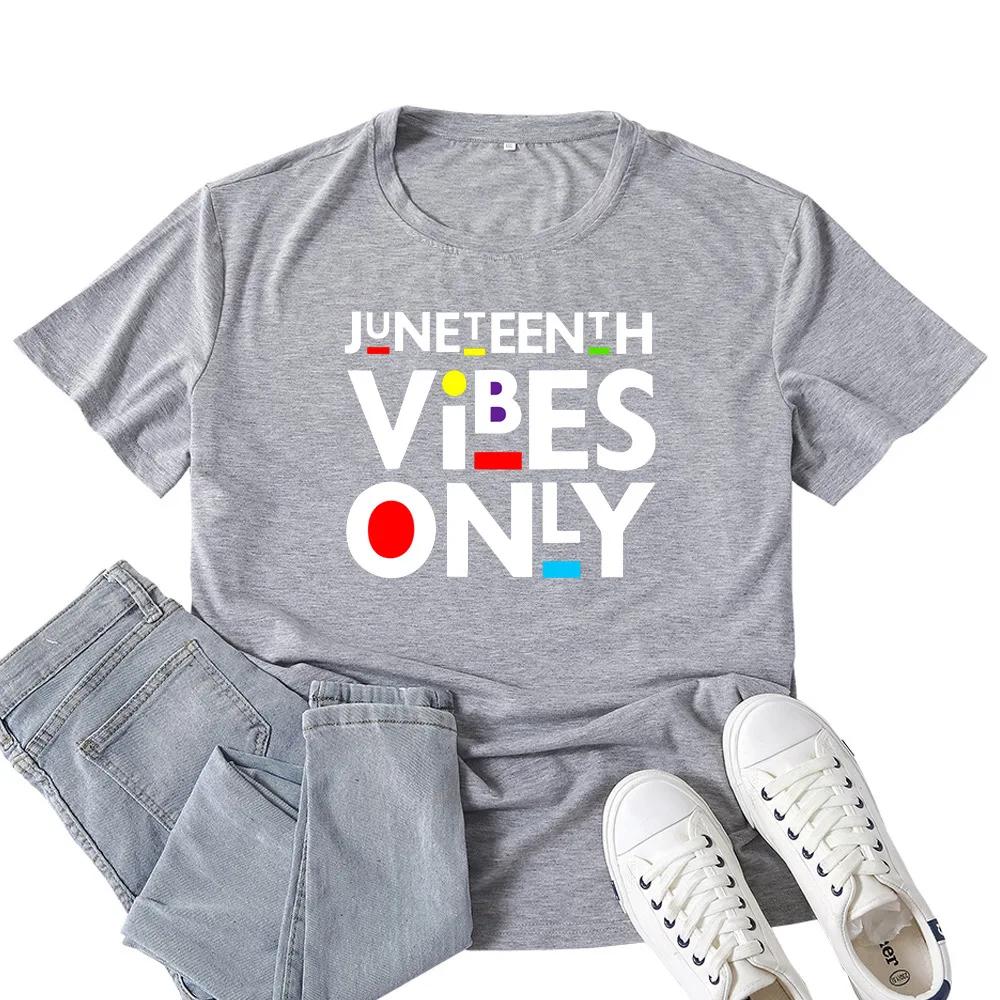 Juneteenth Vibes Only Letter Print T Shirt Women Short Sleeve O Neck Loose Tshirt Summer Women Tee Shirt Tops Camisetas Mujer