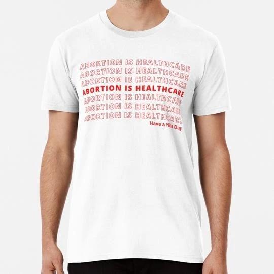 Abortion Is Healthcare Size S to 5XL Made in the USA T-shirt S